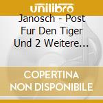 Janosch - Post Fur Den Tiger Und 2 Weitere Geschichten cd