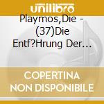 Playmos,Die - (37)Die Entf?Hrung Der Einh?Rner cd musicale di Playmos,Die