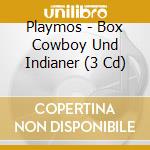 Playmos - Box Cowboy Und Indianer (3 Cd) cd musicale di Playmos