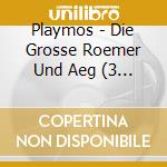 Playmos - Die Grosse Roemer Und Aeg (3 Cd) cd