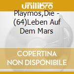 Playmos,Die - (64)Leben Auf Dem Mars cd