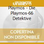 Playmos - Die Playmos-66 Detektive cd musicale di Playmos