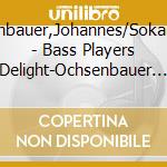 Ochsenbauer,Johannes/Sokal,Harry - Bass Players Delight-Ochsenbauer Meets Sokal cd