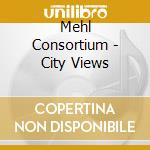 Mehl Consortium - City Views cd
