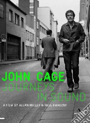 (Music Dvd) John Cage - Journeys In Sound cd musicale di Allan Miller,Paul Smaczny