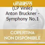 (LP Vinile) Anton Bruckner - Symphony No.1 lp vinile di Anton Bruckner