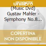 (Music Dvd) Gustav Mahler - Symphony No.8 Symphony Of The Thousand cd