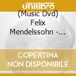 (Music Dvd) Felix Mendelssohn - Sogno Di Una Notte Di Mezza Estate Op.61 (Estratti) cd