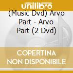 (Music Dvd) Arvo Part - Arvo Part (2 Dvd) cd musicale