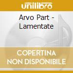 Arvo Part - Lamentate cd