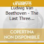 Ludwig Van Beethoven - The Last Three Sonatas cd