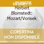 Herbert Blomstedt: Mozart/Vorisek cd musicale