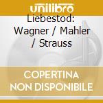 Liebestod: Wagner / Mahler / Strauss cd