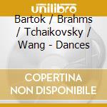 Bartok / Brahms / Tchaikovsky / Wang - Dances cd