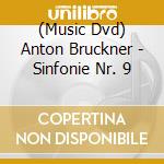 (Music Dvd) Anton Bruckner - Sinfonie Nr. 9 cd