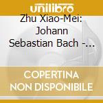 Zhu Xiao-Mei: Johann Sebastian Bach - Goldberg Variations Bwv 988 cd