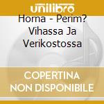 Horna - Perim? Vihassa Ja Verikostossa cd