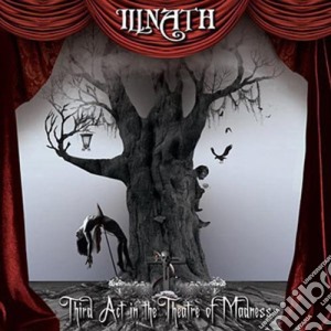 Illnath - Third Act In The Theatre Of Madness cd musicale di Illnath