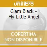 Glam Black - Fly Little Angel cd