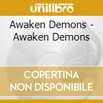 Awaken Demons - Awaken Demons cd