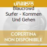 Blaucrowd Surfer - Kommen Und Gehen cd