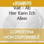 Vait - Ab Hier Kann Ich Allein cd