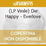 (LP Vinile) Die Happy - Everlove lp vinile di Die Happy