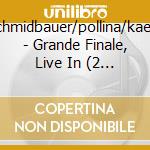 Schmidbauer/pollina/kaelb - Grande Finale, Live In (2 Cd) cd musicale di Schmidbauer/pollina/kaelb