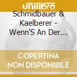 Schmidbauer & Kaelberer - Wenn'S An Der Zeit Is (3 Cd) cd musicale di Schmidbauer & Kaelberer