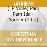 (LP Vinile) Pam Pam Ida - Sauber (2 Lp) lp vinile di Pam Pam Ida
