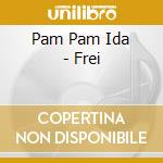 Pam Pam Ida - Frei cd musicale