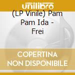 (LP Vinile) Pam Pam Ida - Frei lp vinile