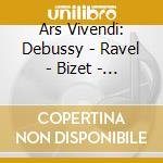 Ars Vivendi: Debussy - Ravel - Bizet - Musik (3 Cd) cd