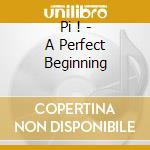 Pi ! - A Perfect Beginning cd
