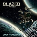 Blazed - Low Frequency