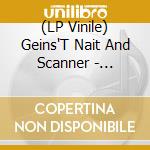 (LP Vinile) Geins'T Nait And Scanner - Gn/Scanner vinile