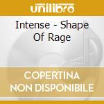 Intense - Shape Of Rage cd