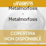 Metalmorfosis - Metalmorfosis cd