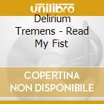 Delirium Tremens - Read My Fist cd musicale di Delirium Tremens
