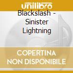 Blackslash - Sinister Lightning cd musicale di Blackslash