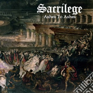 Sacrilege - Ashes To Ashes cd musicale di Sacrilege