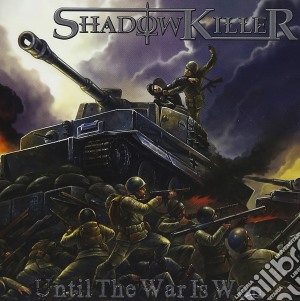 Shadowkiller - Until The War Is Won cd musicale di Shadowkiller