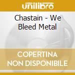 Chastain - We Bleed Metal cd musicale di Chastain