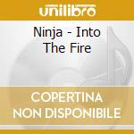 Ninja - Into The Fire cd