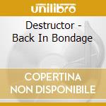 Destructor - Back In Bondage cd musicale di Destructor