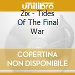 Zix - Tides Of The Final War cd