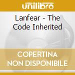Lanfear - The Code Inherited cd musicale di Lanfear