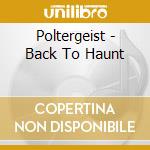 Poltergeist - Back To Haunt cd musicale di Poltergeist