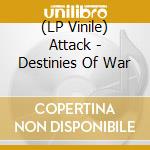 (LP Vinile) Attack - Destinies Of War lp vinile