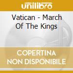 Vatican - March Of The Kings cd
